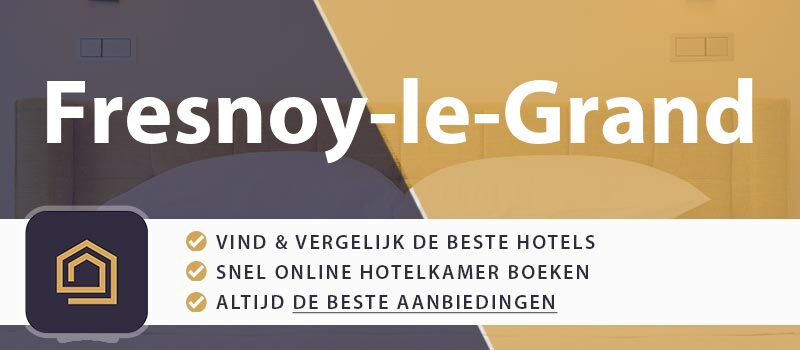 hotel-boeken-fresnoy-le-grand-frankrijk