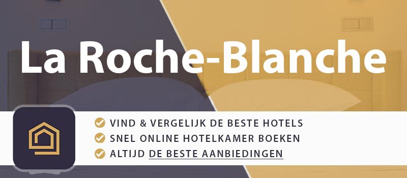 hotel-boeken-la-roche-blanche-frankrijk